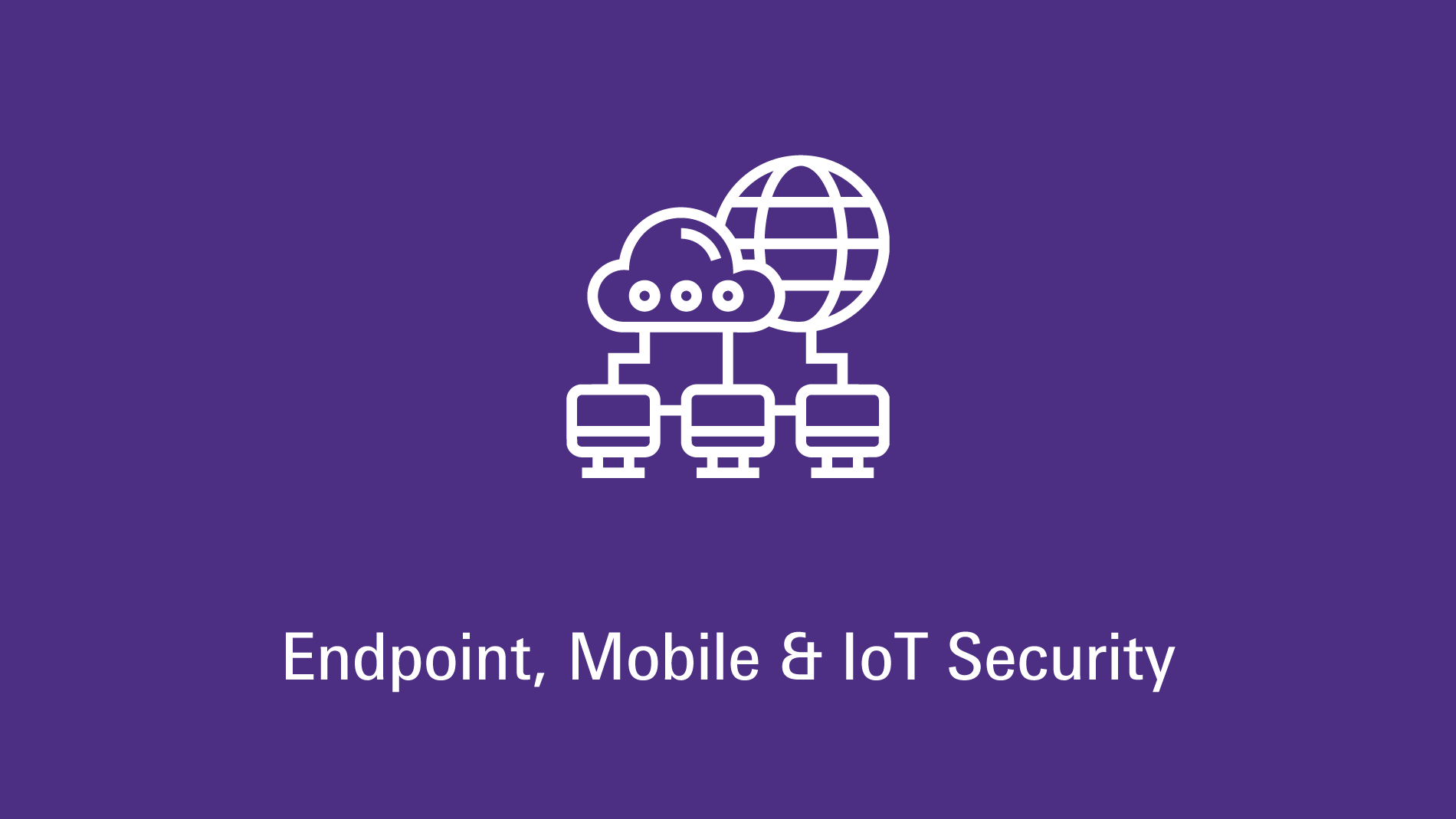 Endpoint, Mobile & IoT Security