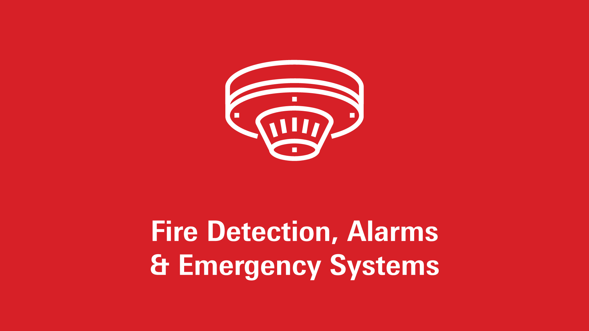 Fire Detection, Alarms & Emergency Systems