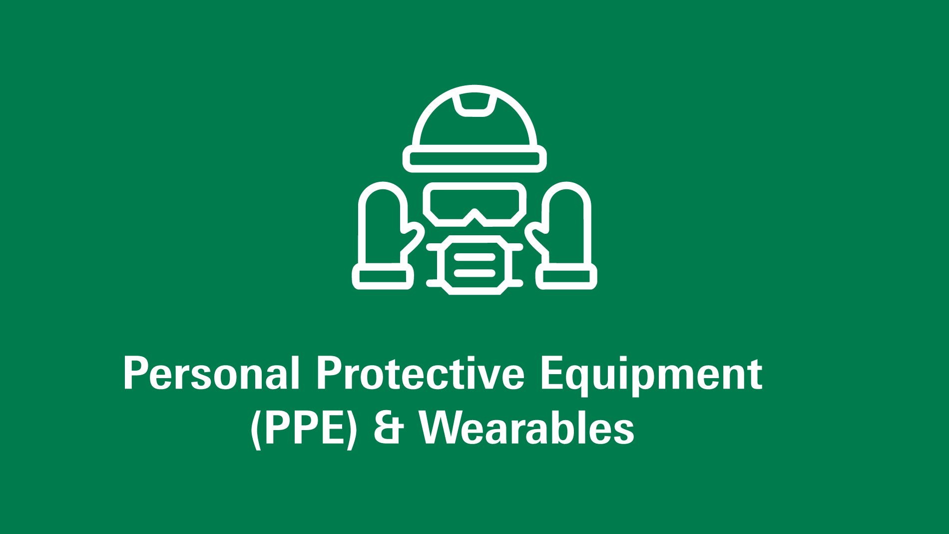Personal Protective Equipment (PPE) & Wearables