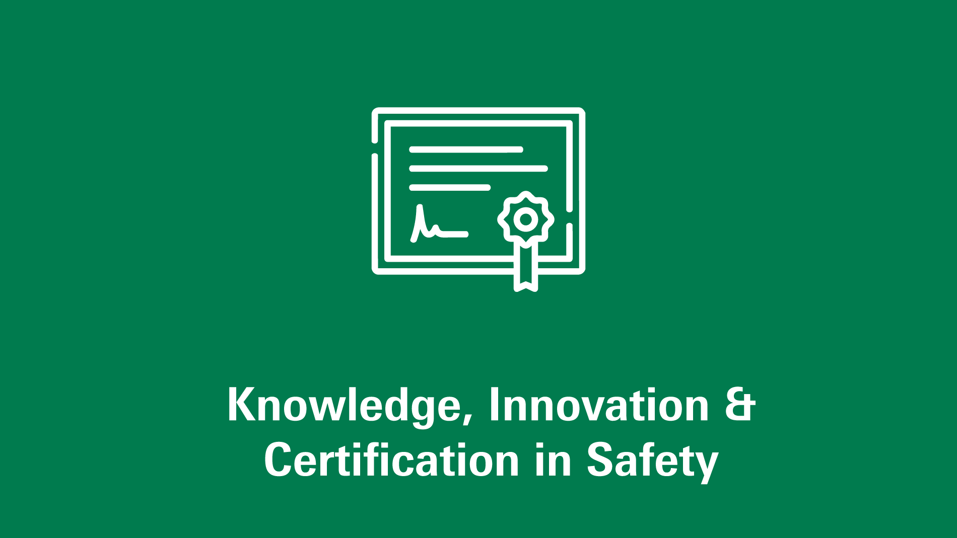 Knowledge, Innovation & Certification in Safety